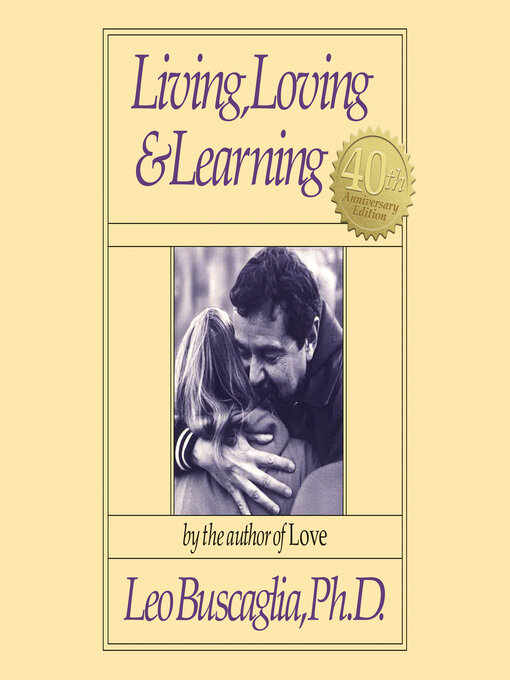 Title details for Living, Loving and Learning by Leo F. Buscaglia, Ph.D. - Available